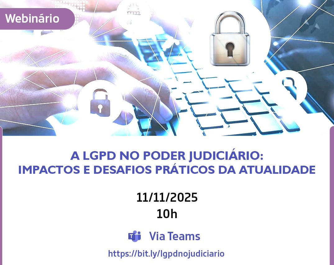 Webinário sobre desafios da LGPD no Poder Judiciário é nesta terça (11)